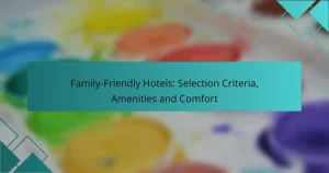 Family-Friendly Hotels: Selection Criteria, Amenities and Comfort
