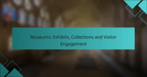 Museums: Exhibits, Collections and Visitor Engagement