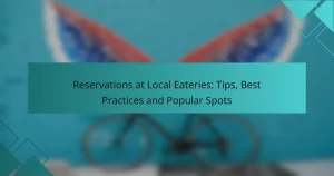 Reservations at Local Eateries: Tips, Best Practices and Popular Spots