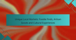 Unique Local Markets: Foodie Finds, Artisan Goods and Cultural Experiences