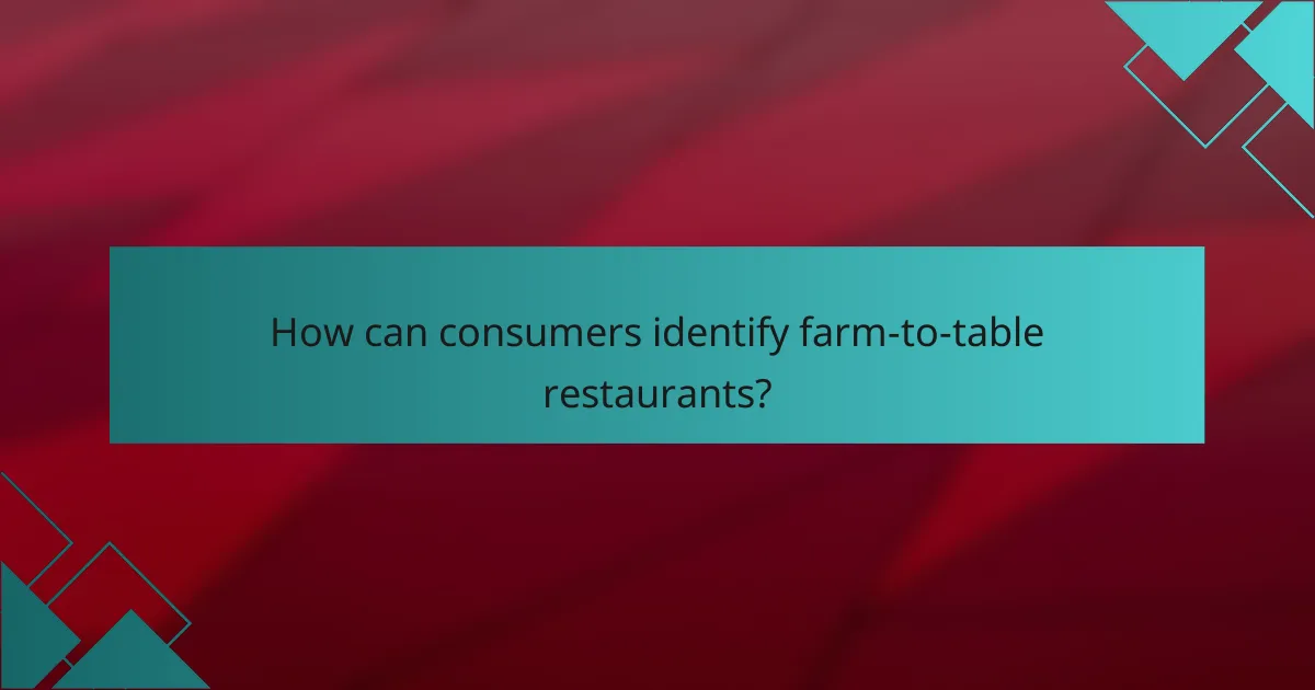 How can consumers identify farm-to-table restaurants?