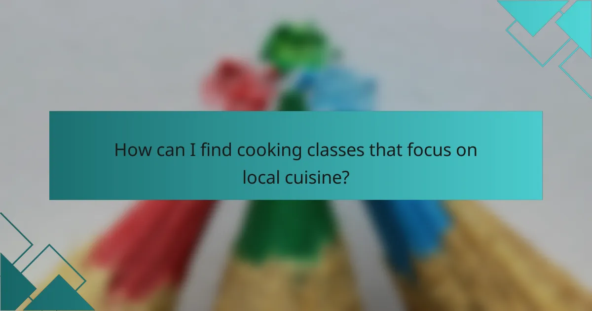 How can I find cooking classes that focus on local cuisine?