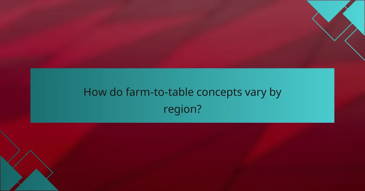 How do farm-to-table concepts vary by region?