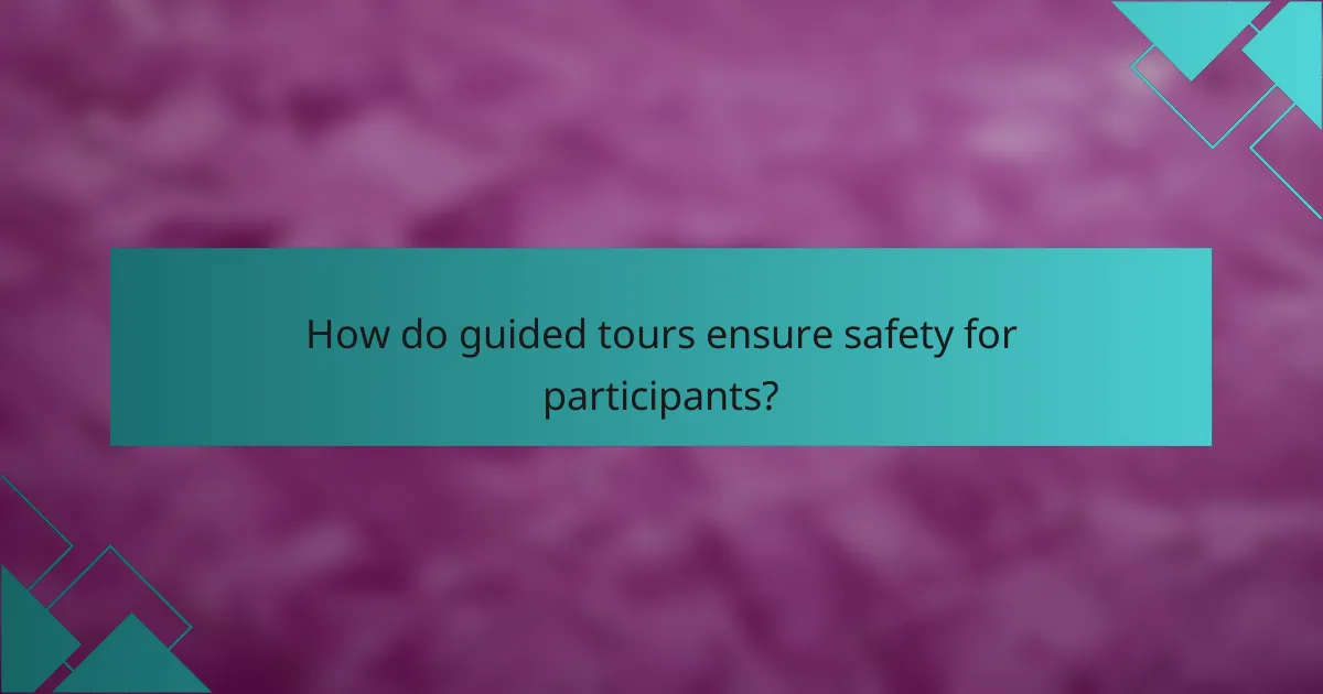 How do guided tours ensure safety for participants?