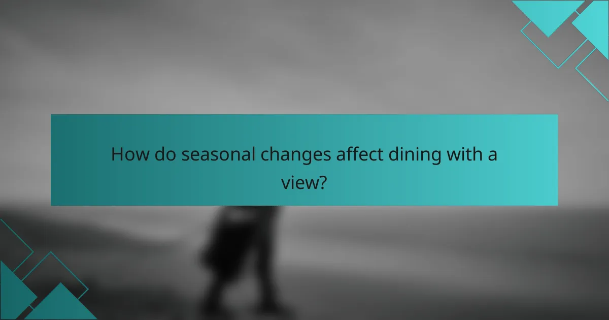 How do seasonal changes affect dining with a view?