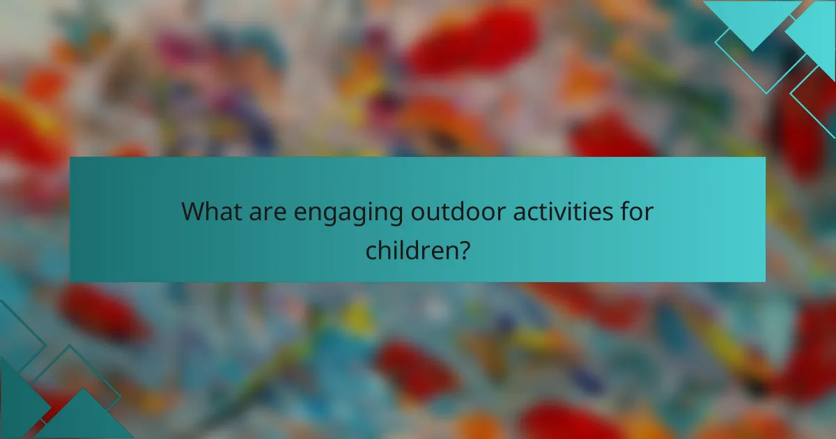 What are engaging outdoor activities for children?