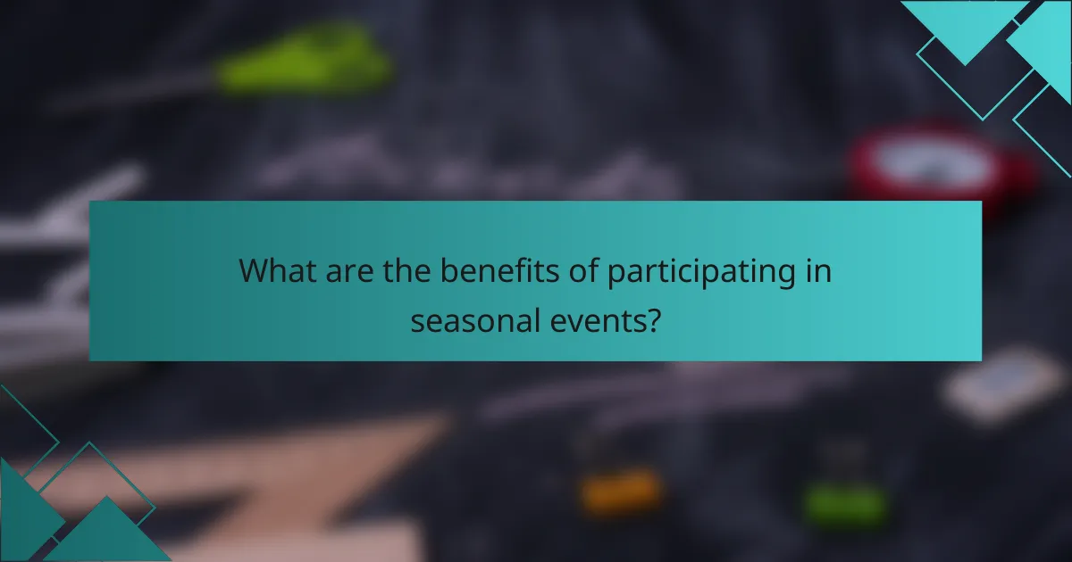 What are the benefits of participating in seasonal events?