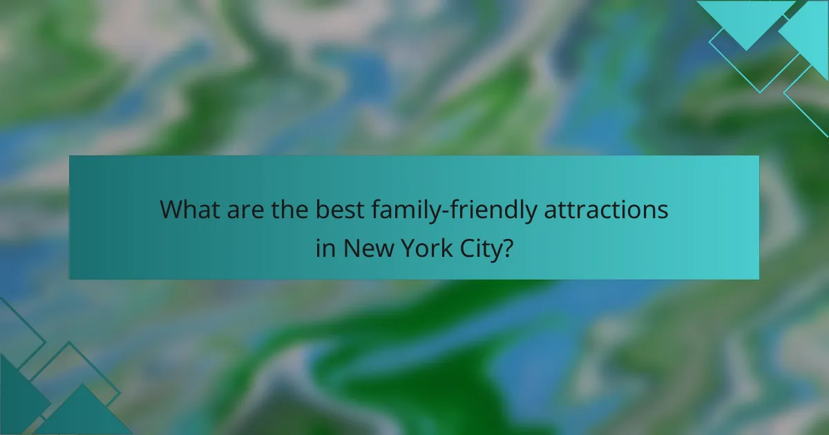 What are the best family-friendly attractions in New York City?
