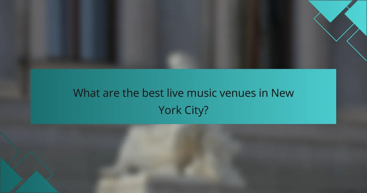 What are the best live music venues in New York City?
