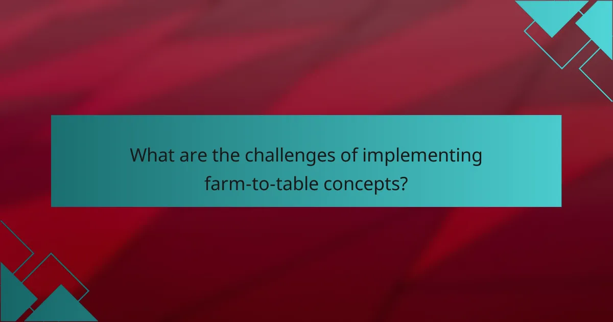 What are the challenges of implementing farm-to-table concepts?
