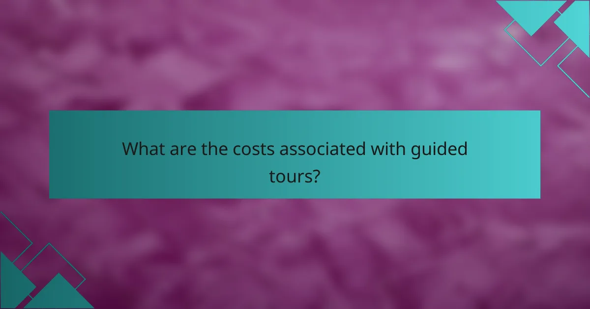 What are the costs associated with guided tours?