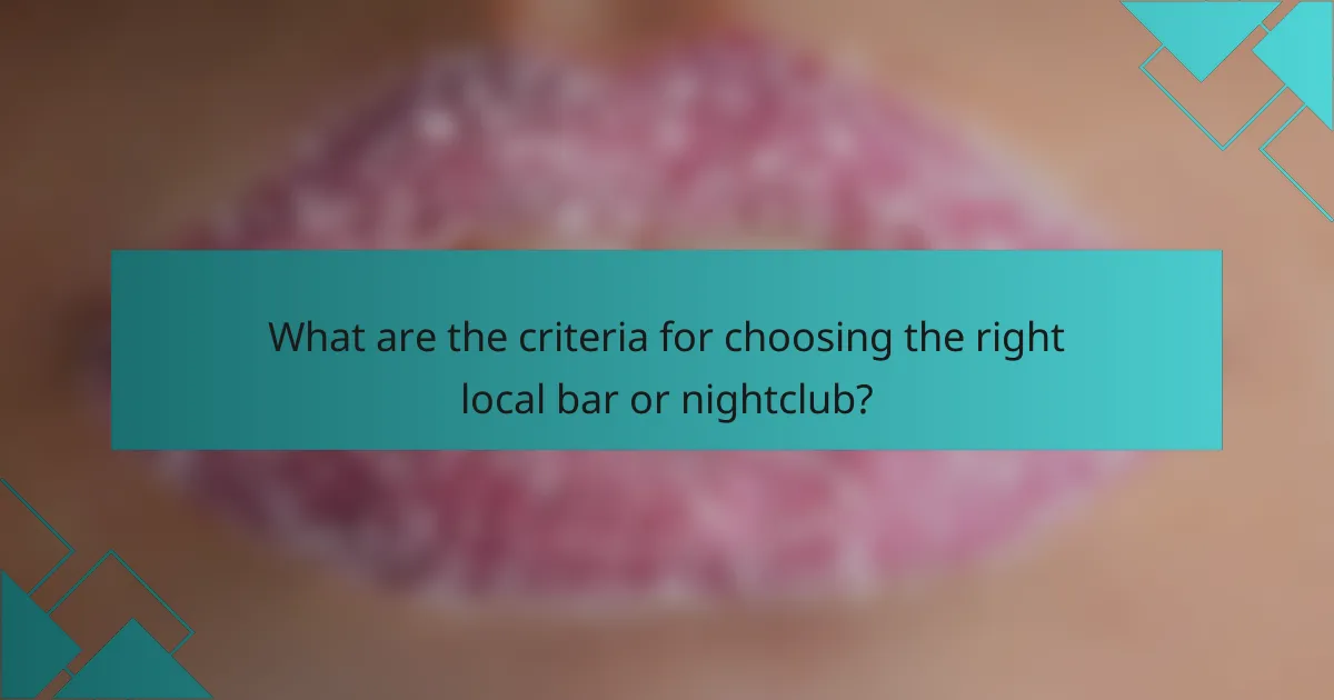 What are the criteria for choosing the right local bar or nightclub?