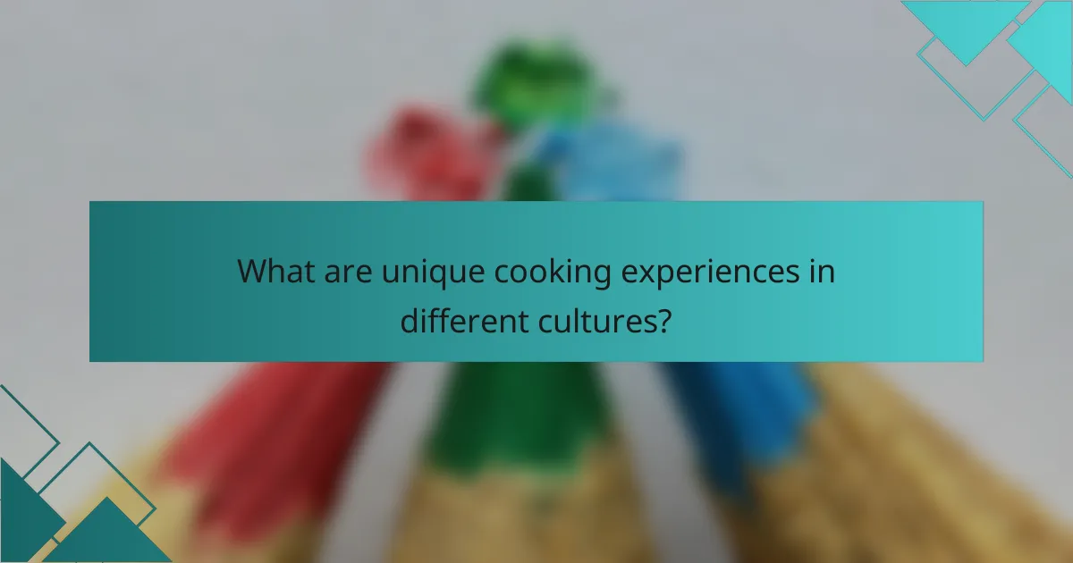 What are unique cooking experiences in different cultures?