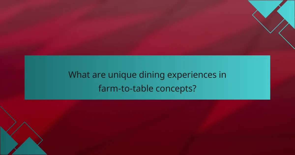 What are unique dining experiences in farm-to-table concepts?