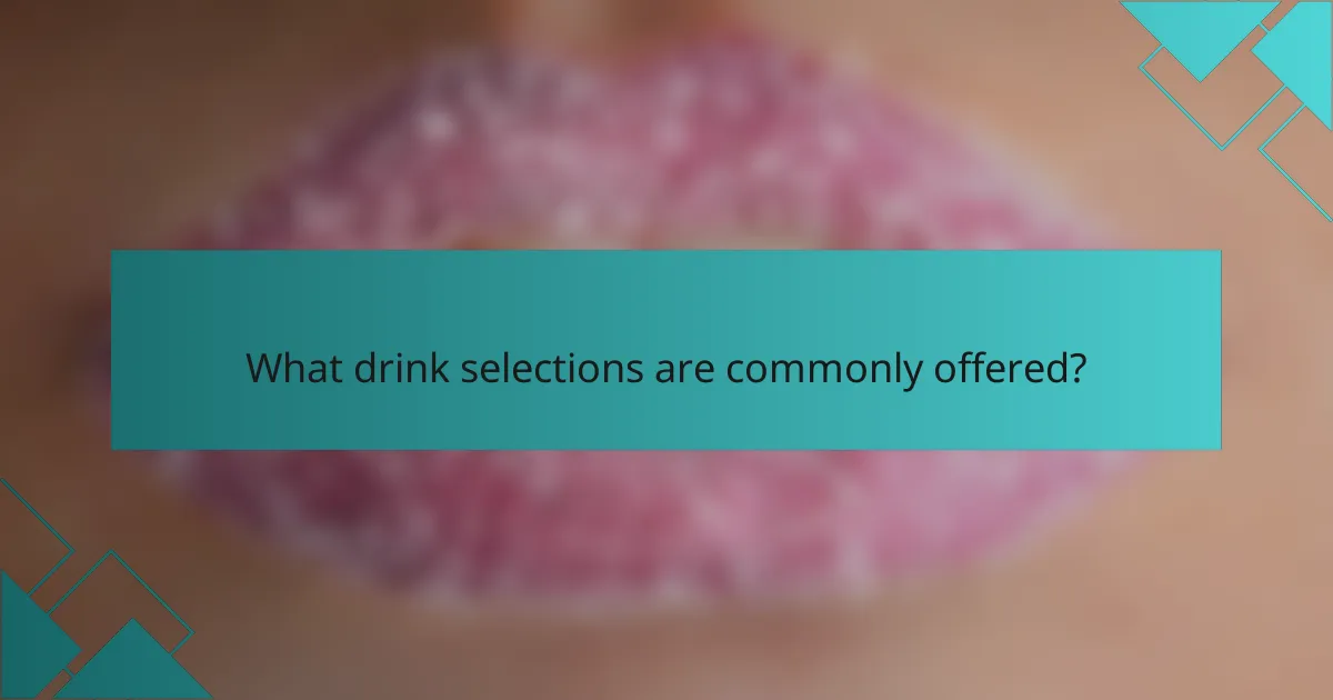 What drink selections are commonly offered?