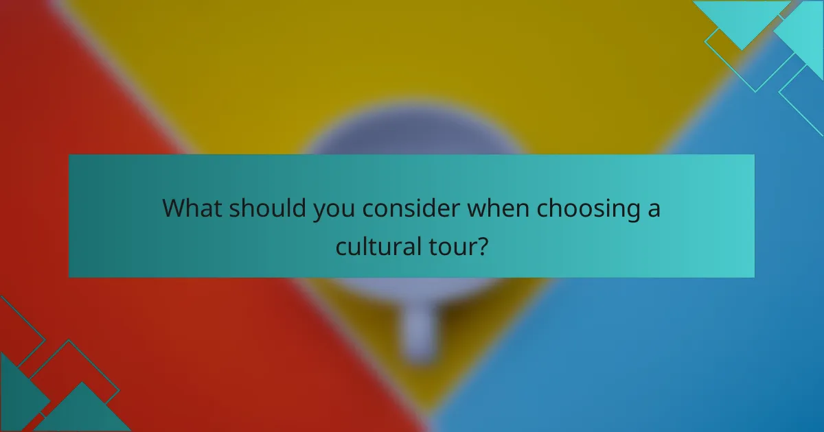 What should you consider when choosing a cultural tour?