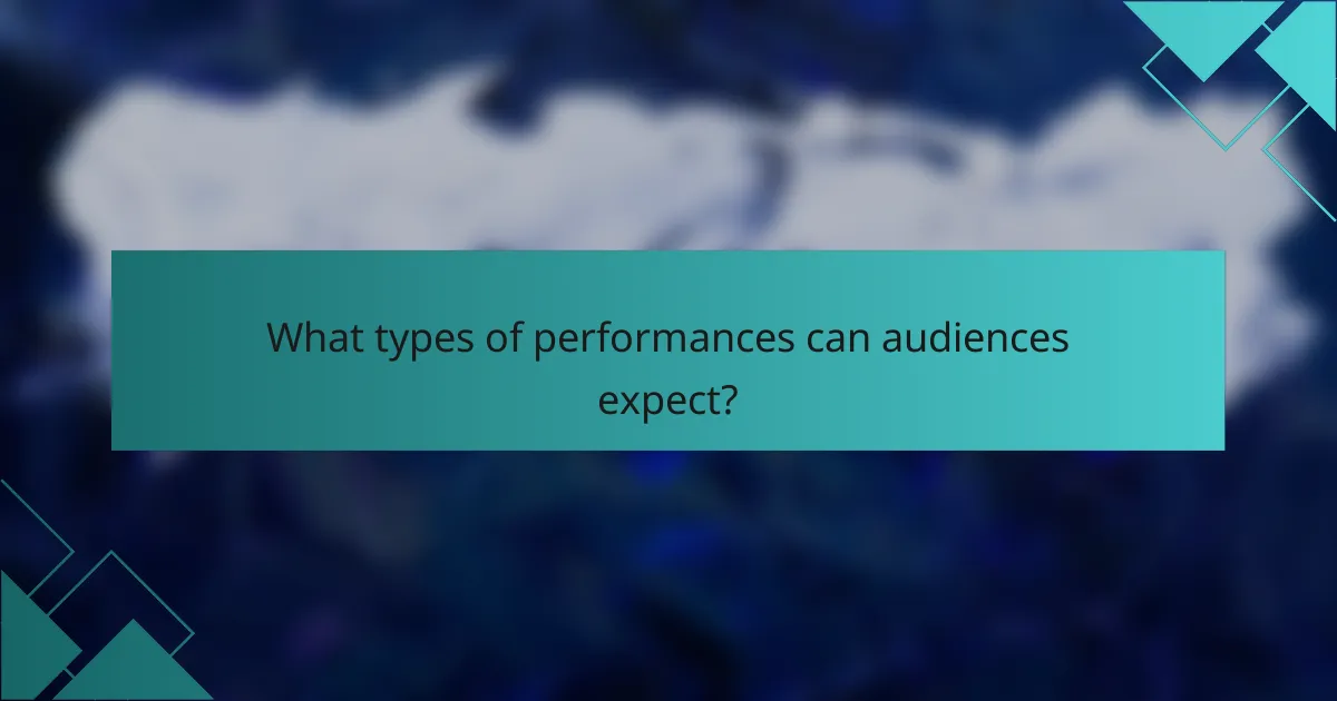 What types of performances can audiences expect?