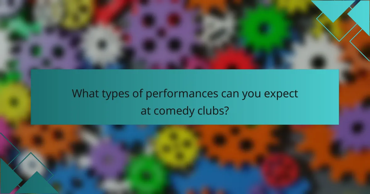 What types of performances can you expect at comedy clubs?