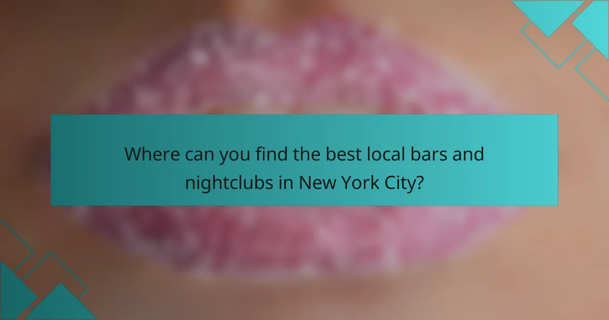 Where can you find the best local bars and nightclubs in New York City?