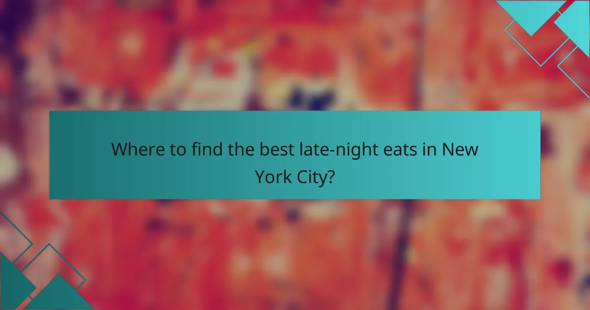 Where to find the best late-night eats in New York City?